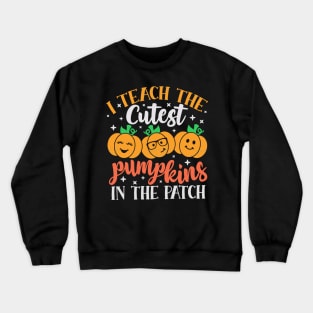 Teach The Cutest Pumpkins In The Patch Retro Teacher Fall Crewneck Sweatshirt
